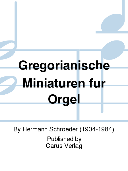 Gregorianische Miniaturen fur Orgel