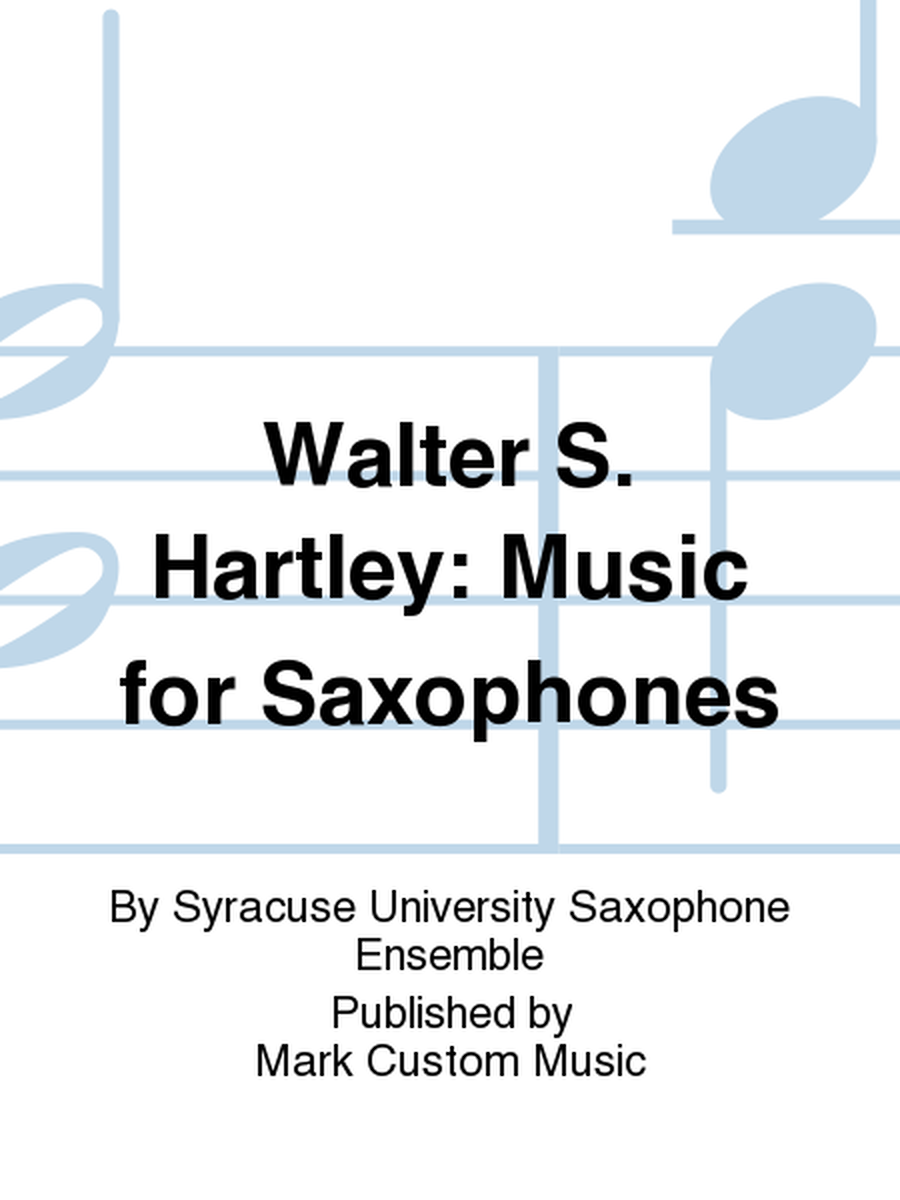 Walter S. Hartley: Music for Saxophones