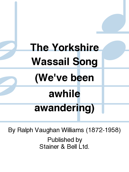 The Yorkshire Wassail Song (We