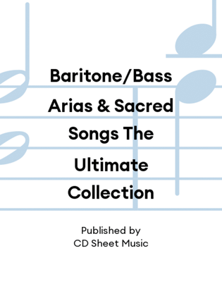 Book cover for Baritone/Bass Arias & Sacred Songs The Ultimate Collection