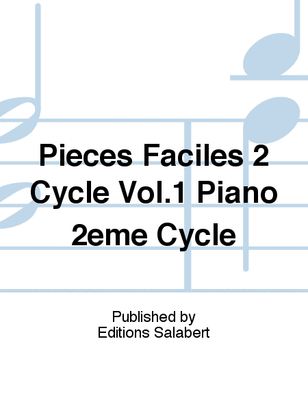 Pieces Faciles 2 Cycle Vol.1 Piano 2eme Cycle