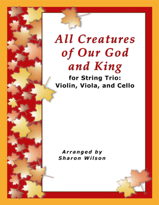 All Creatures of Our God and King (for String Trio – Violin, Viola, and Cello)