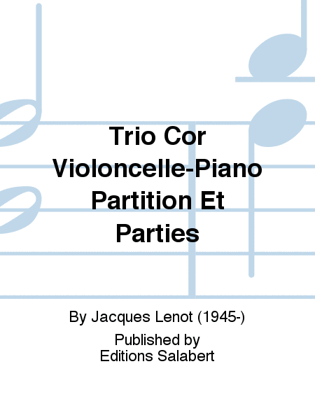 Trio Cor Violoncelle-Piano Partition Et Parties