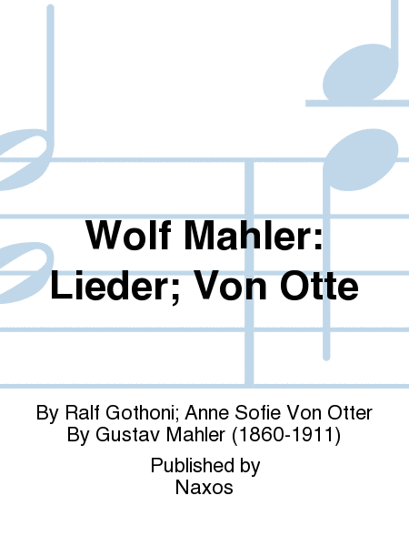 Wolf Mahler: Lieder; Von Otte