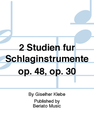 2 Studien fur Schlaginstrumente op. 48, op. 30