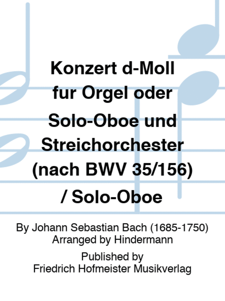 Konzert d-Moll fur Orgel oder Solo-Oboe und Streichorchester (nach BWV 35/156) / Solo-Oboe