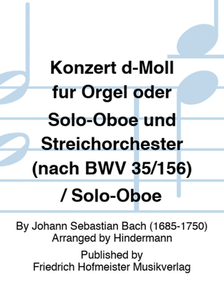 Konzert d-Moll fur Orgel oder Solo-Oboe und Streichorchester (nach BWV 35/156) / Solo-Oboe