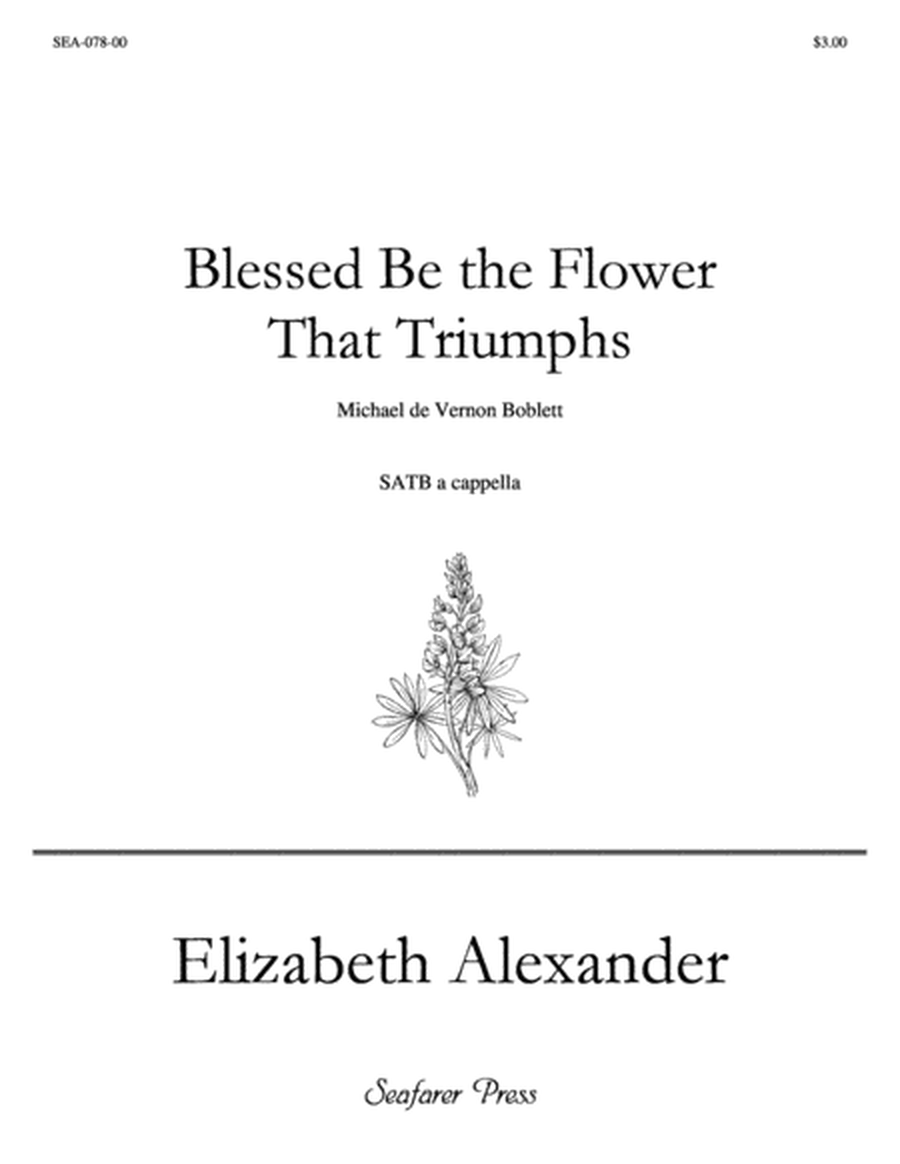 Blessed Be the Flower That Triumphs (SATB a cappella)