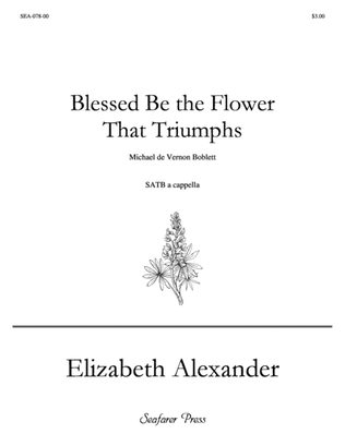 Blessed Be the Flower That Triumphs (SATB a cappella)