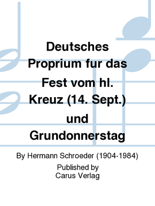 Deutsches Proprium fur das Fest vom hl. Kreuz (14. Sept.) und Grundonnerstag
