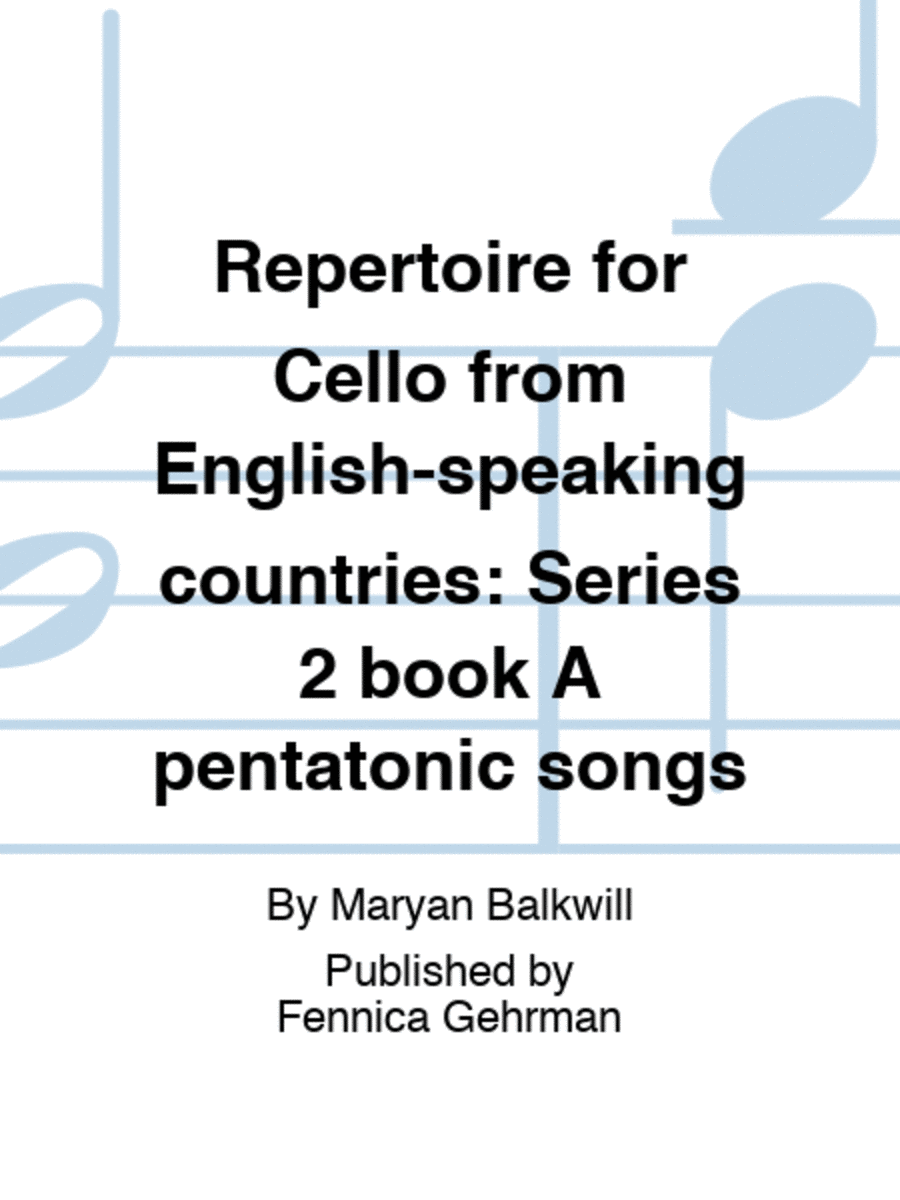 Repertoire for Cello from English-speaking countries: Series 2 book A pentatonic songs