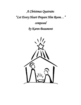 A Christmas Quatrain -- "Let every heart prepare Him room..."