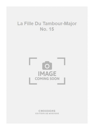 La Fille Du Tambour-Major No. 15