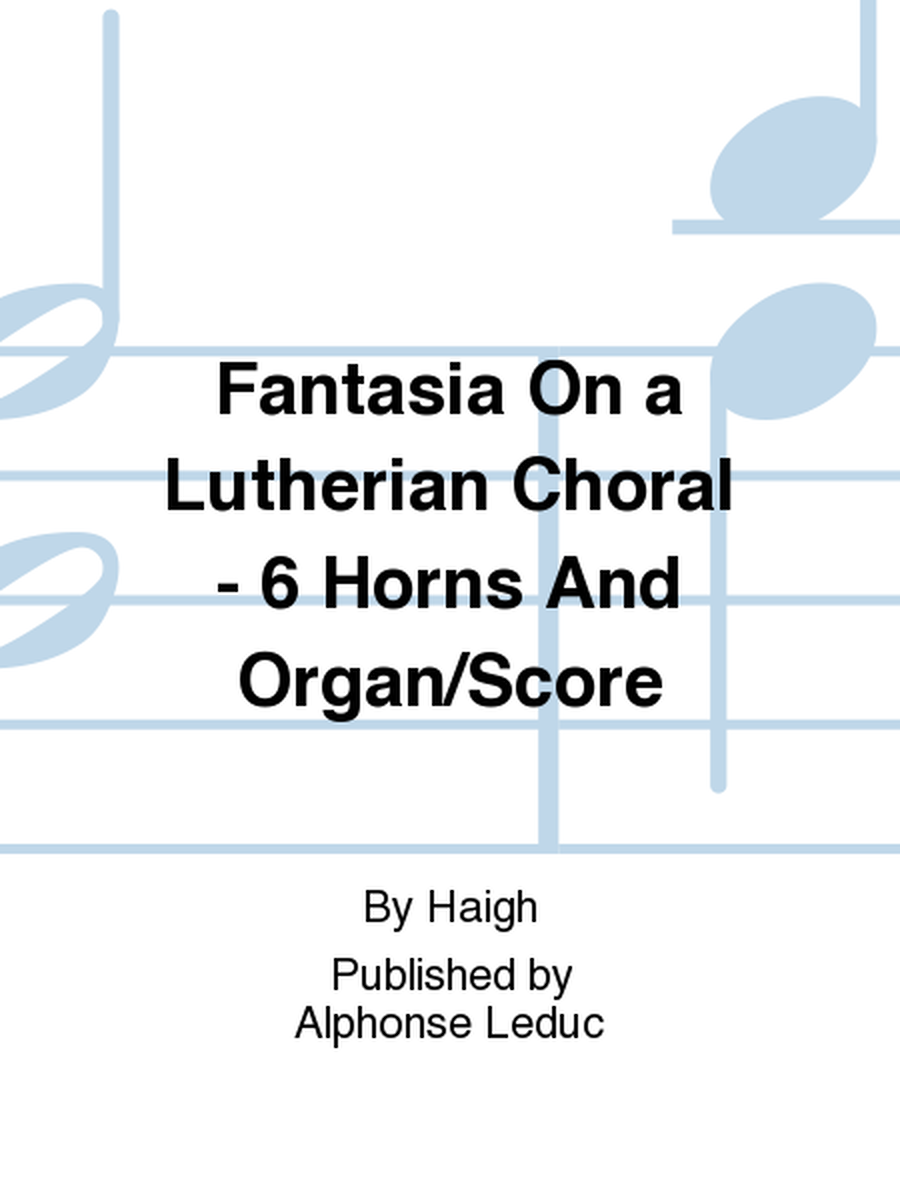 Fantasia On a Lutherian Choral - 6 Horns And Organ/Score