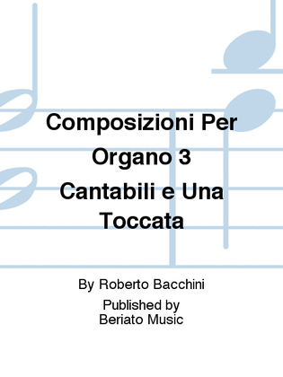 Composizioni Per Organo 3 Cantabili e Una Toccata