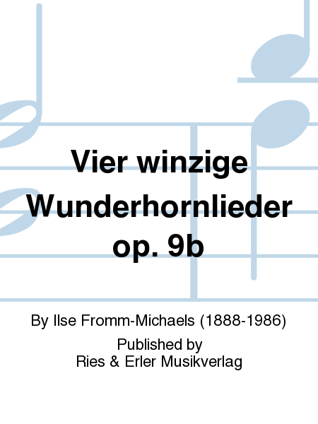 Vier winzige Wunderhornlieder Op. 9b