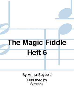 The Magic Fiddle Heft 6