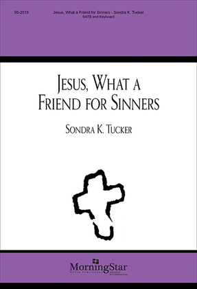 Jesus, What a Friend for Sinners