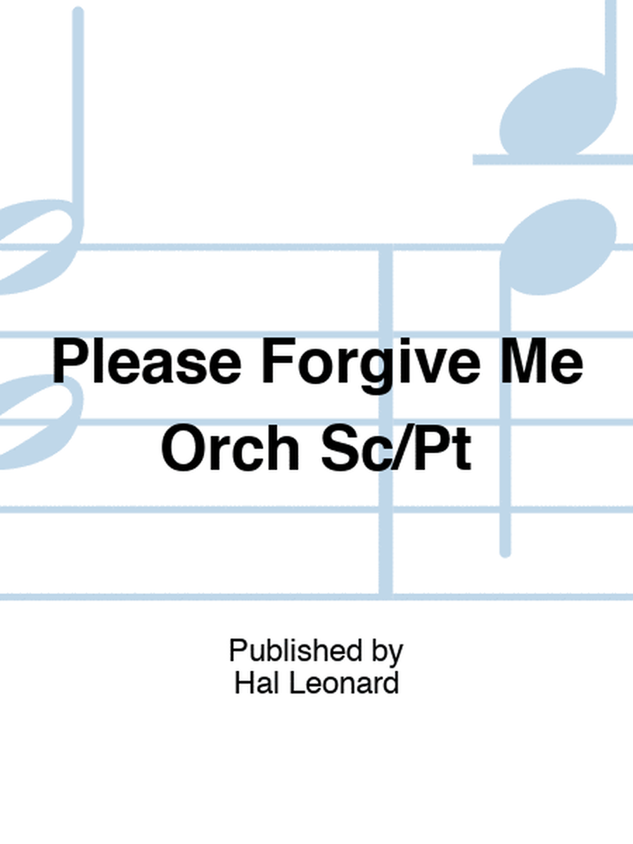 Please Forgive Me Orch Sc/Pt