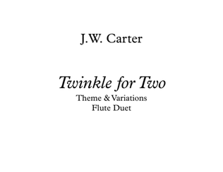 Twinkle for Two, Theme & Variations for Flute Duet, by J.W. Carter
