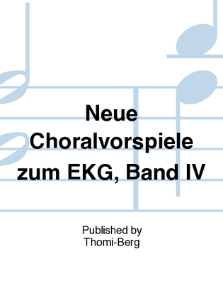 Neue Choralvorspiele zum EKG, Band IV