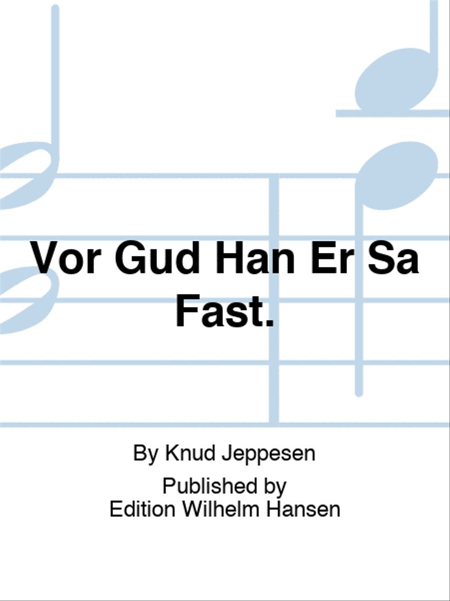 Vor Gud Han Er Sa Fast.