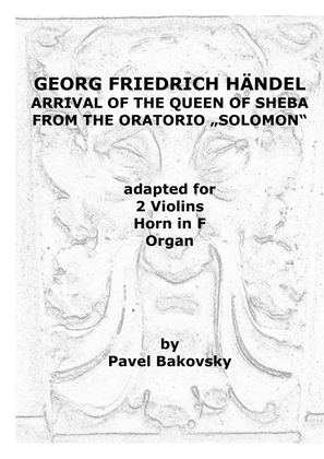 G.F. Händel: Arrival of the Queen of Sheba, adapted for 2 violins, horn, and organ