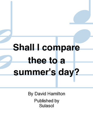 Shall I compare thee to a summer's day?