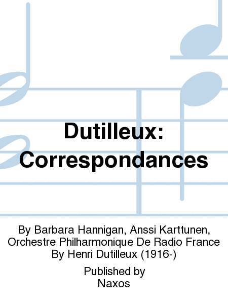 Dutilleux: Correspondances