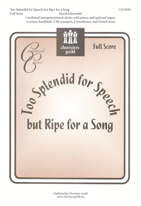 Too Splendid for Speech, but Ripe for a Song - Full Score