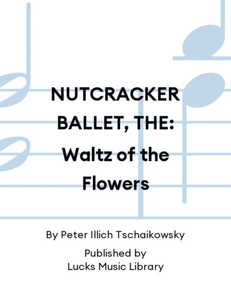 NUTCRACKER BALLET, THE: Waltz of the Flowers