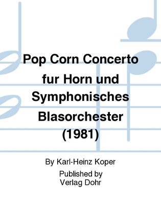 Pop Corn Concerto für Horn und Symphonisches Blasorchester (1981)