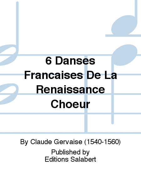 6 Danses Francaises De La Renaissance Choeur