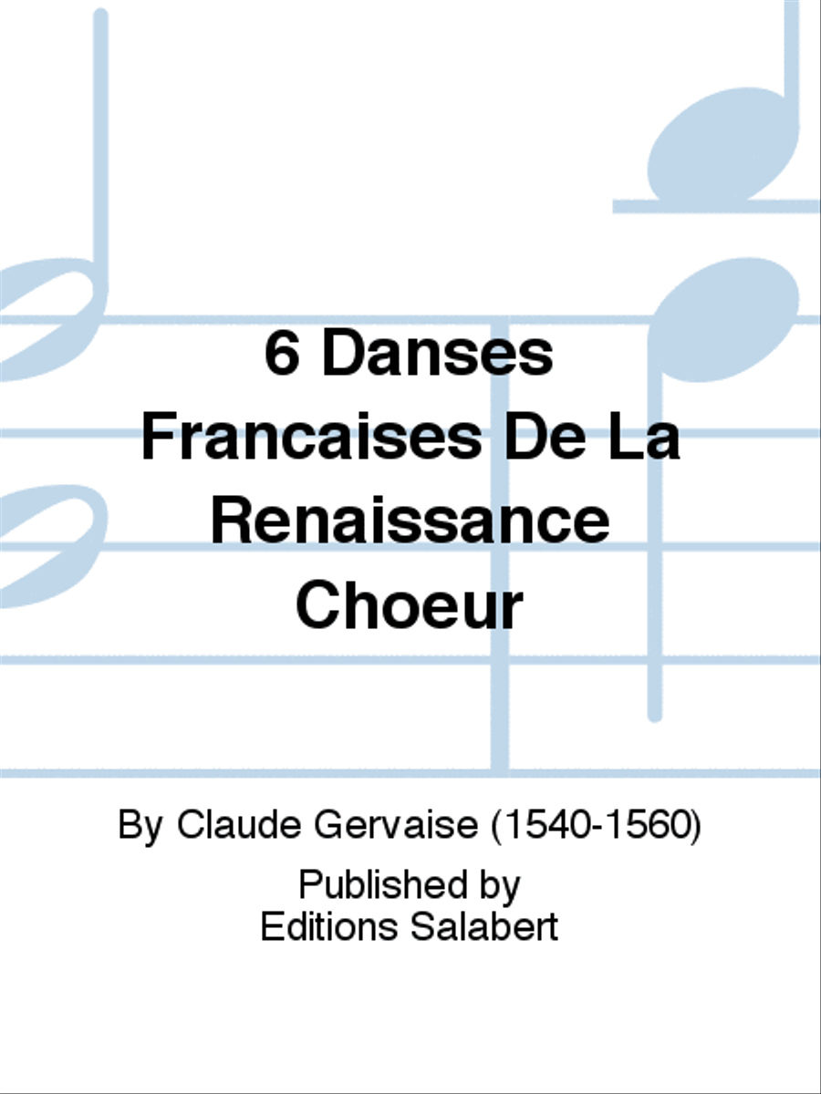 6 Danses Francaises De La Renaissance Choeur