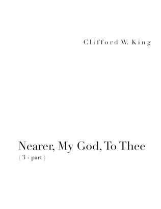 Book cover for Nearer, My God, To Thee ( 3 - part )