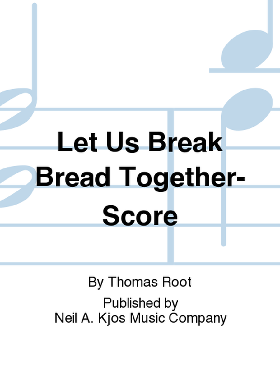 Let Us Break Bread Together - Score
