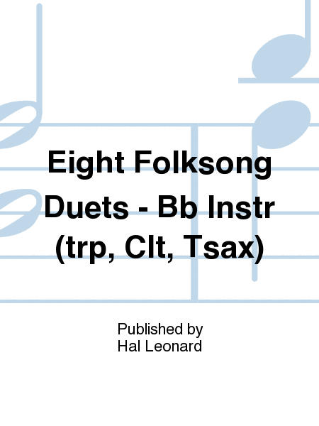 Eight Folksong Duets - Bb Instr (trp, Clt, Tsax)