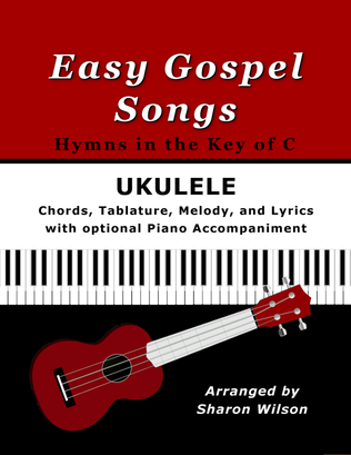 Book cover for Easy Gospel Songs for Ukulele: Hymns in the Key of C (with optional Voice and Piano Accompaniment)