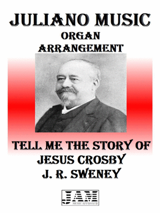 TELL ME THE STORY OF JESUS CROSBY - J. R. SWENEY (HYMN - EASY ORGAN)