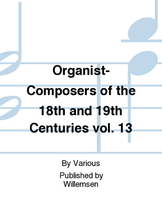 Organist-Composers of the 18th and 19th Centuries vol. 13