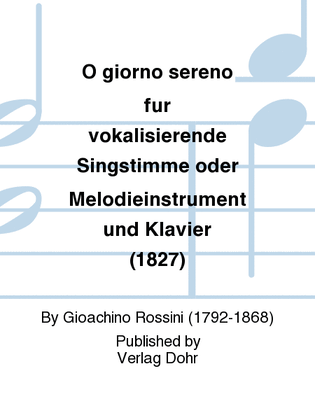 O giorno sereno für vokalisierende Singstimme oder Melodieinstrument und Klavier (1827) -Cantata per il battesimo del figlio del banchiere Aguado-