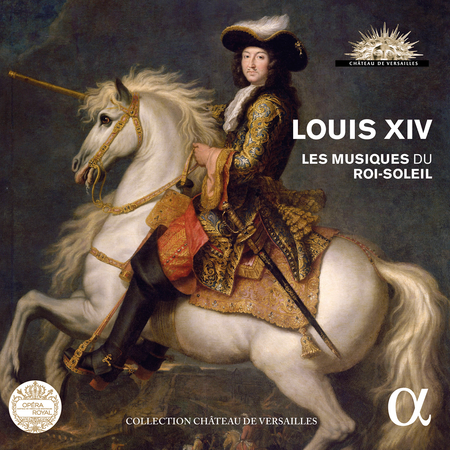 Louis XIV - Les musiques du Roi-Soleil