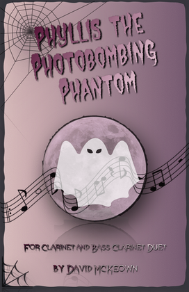 Phyllis the Photobombing Phantom, Halloween Duet for Clarinet and Bass Clarinet