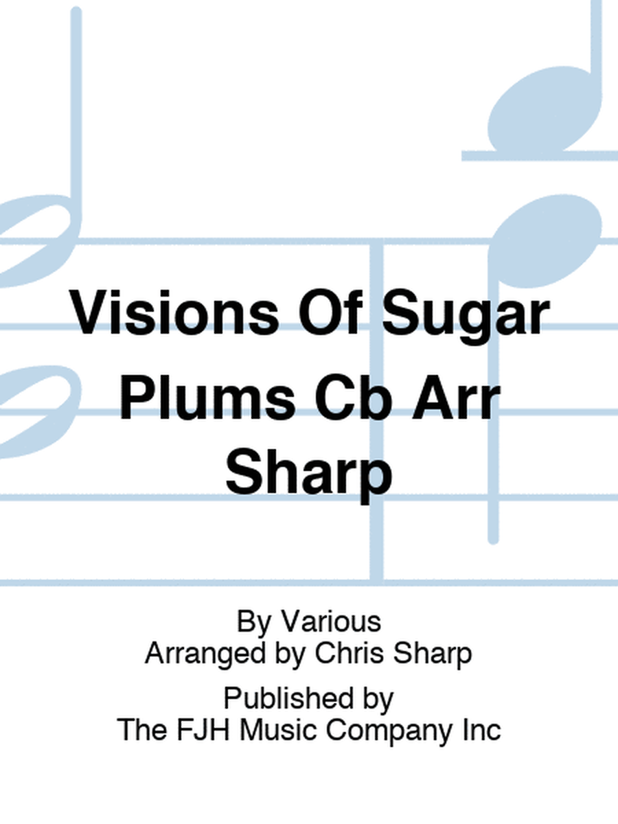 Visions Of Sugar Plums Cb Arr Sharp