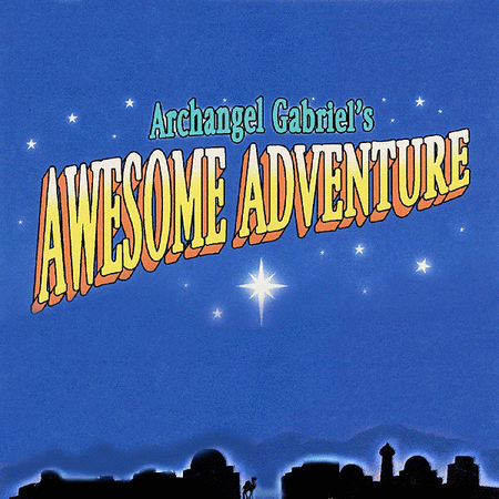 Archangel Gabriel's Awesome Adventure (Sacred Musical)