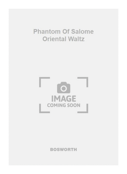 Phantom Of Salome Oriental Waltz