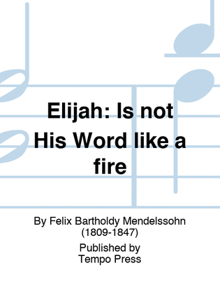 ELIJAH: Is not His Word like a fire