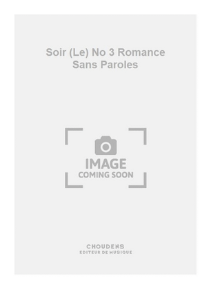 Soir (Le) No 3 Romance Sans Paroles