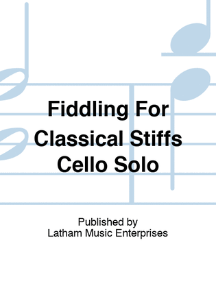 Fiddling For Classical Stiffs Cello Solo