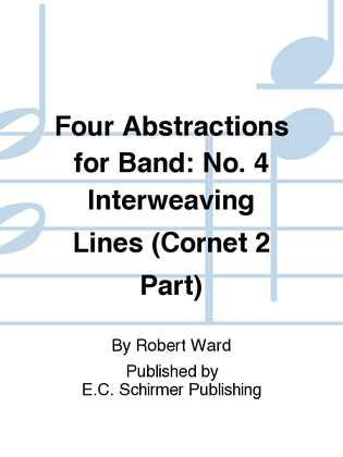 Four Abstractions for Band: 4. Interweaving Lines (Cornet 2 Part)